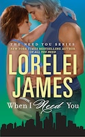 When I Need You (The Need You Series)