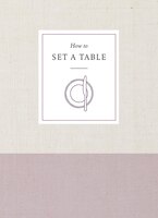 How To Set A Table: Inspiration, Ideas, And Etiquette For Hosting Friends And Family