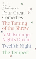 Four Great Comedies: The Taming of the Shrew/A Midsummer Night's Dream/Twelfth Night/The Tempest