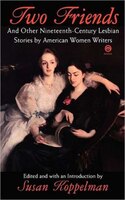 Two Friends And Other 19th-century American Lesbian Stories: By American Women Writers