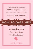 How to Date Men: Dating Secrets from America's Top Matchmaker