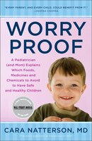 Worry Proof: A Pediatrician (and Mom) Explains Which Foods, Medicines, And Chemicals To Avoid  To Have Safe And