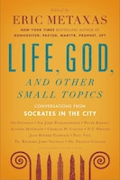 Life, God, and Other Small Topics: Conversations from Socrates in the City