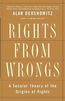 Rights from Wrongs: A Secular Theory of the Origins of Rights