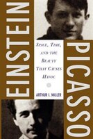 Einstein, Picasso: Space, Time, and the Beauty That Causes Havoc