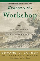 Evolution's Workshop: God And Science On The Galápagos Islands