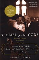 Summer For The Gods: The Scopes Trial and America's Continuing Debate Over Science and Religion
