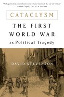 Cataclysm: The First World War as Political Tragedy