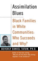 Assimilation Blues: Black Families In White Communities, Who Succeeds And Why: ASSIMILATION BLUES