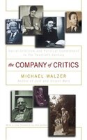 The Company of Critics: Social Criticsm And Political Commitment In The Twentieth Century