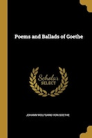 Poems and Ballads of Goethe