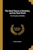 The Ideal Theory of Berkeley, and the Real World: Free Thoughts on Berkeley