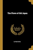 The Flowe of Old Japan