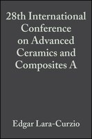 28th International Conference on Advanced Ceramics and Composites A: Ceramic Engineering and Science Proceedings, Volume 25, Issue