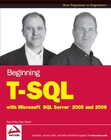 Beginning T-SQL with Microsoft SQL Server 2005 and 2008