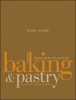 Study Guide to accompany Baking and Pastry: Mastering the Art and Craft, 2e: Mastering the Art and Craft