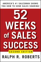 52 Weeks of Sales Success: America's #1 Salesman Shows You How to Send Sales Soaring