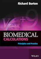 Biomedical Calculations: Principles and Practice