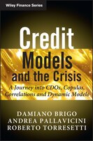 Credit Models and the Crisis: A Journey into CDOs, Copulas, Correlations and Dynamic Models