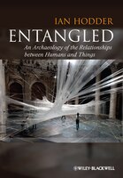 Entangled: An Archaeology of the Relationships between Humans and Things