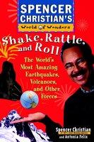 Shake, Rattle, and Roll: The Worlds Most Amazing Volcanoes, Earthquakes, and Other Forces