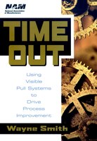 Time Out: Using Visible Pull Systems to Drive Process Improvement