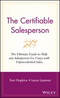 The Certifiable Salesperson: The Ultimate Guide to Help Any Salesperson Go Crazy with Unprecedented Sales!