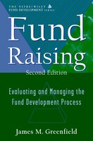 Fund Raising: Evaluating and Managing the Fund Development Process (AFP / Wiley Fund Development Series)