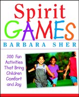 Spirit Games: 300 More Fun Activities That Bring Children Comfort and Joy