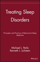 Treating Sleep Disorders: Principles and Practice of Behavioral Sleep Medicine