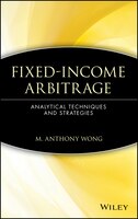 Fixed-Income Arbitrage: Analytical Techniques and Strategies
