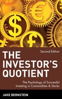 The Investor's Quotient: The Psychology of Successful Investing in Commodities & Stocks