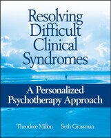 Resolving Difficult Clinical Syndromes: A Personalized Psychotherapy Approach