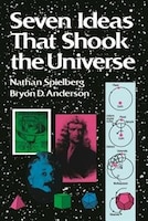 Seven Ideas That Shook the Universe