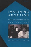Imagining Adoption: Essays On Literature And Culture
