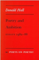 Poetry and Ambition: Essays 1982--88