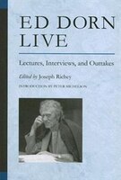 Ed Dorn Live: Lectures, Interviews, and Outtakes
