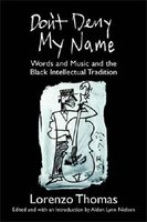 Don't Deny My Name: Words and Music and the Black Intellectual Tradition