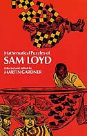 Mathematical Puzzles of Sam Loyd Mathematical Puzzles of Sam Loyd