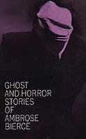 Ghost and Horror Stories of Ambrose Bierce