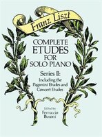 Complete Etudes for Solo Piano, Series II: Including The Paganini Etudes And Concert Etudes