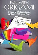 Fun with Origami: 17 Easy-to-Do Projects and 24 Sheets of Origami Paper