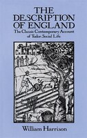 The Description Of England: The Classic Contemporary Account Of Tudor Social Life