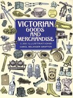 Victorian Goods And Merchandise: 2,300 Illustrations