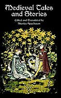Medieval Tales and Stories: 108 Prose Narratives of the Middle Ages