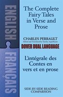 The Fairy Tales In Verse And Prose/les Contes En Vers Et En Prose: A Dual-language Book