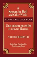A Season In Hell And Other Works/une Saison En Enfer Et Oeuvres Diverses: A Dual-language Book