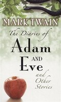 The Diaries of Adam and Eve and Other Stories