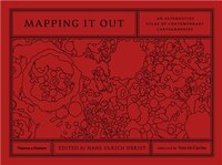 Mapping It Out: An Alternative Atlas Of Contemporary Cartographies