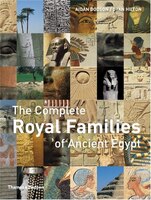 The Complete Royal Families Of Ancient Egypt